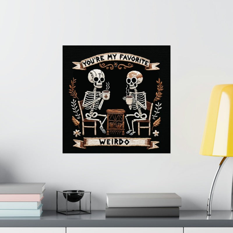 You're My Favorite Weirdo Matte Poster Print