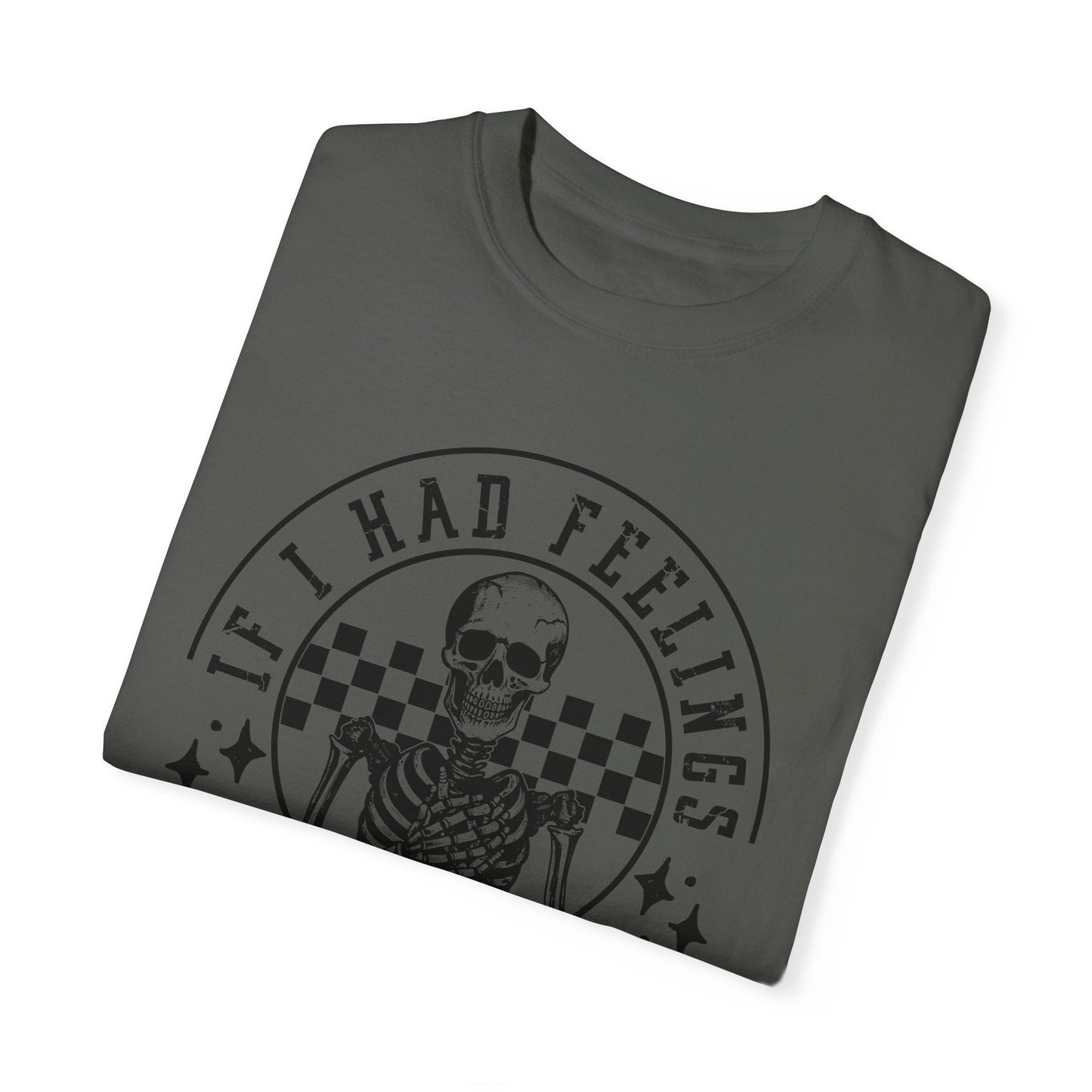 If I Had Feelings Shirt