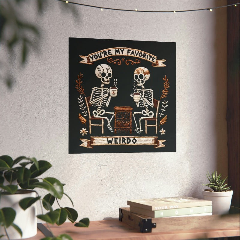 You're My Favorite Weirdo Matte Poster Print