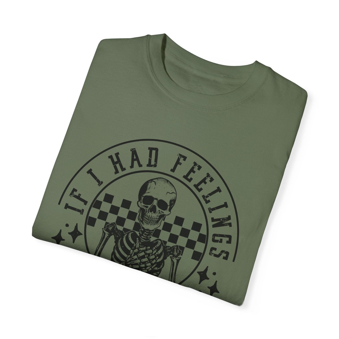If I Had Feelings Shirt
