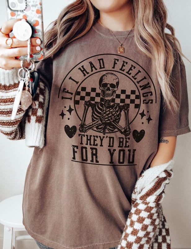 If I Had Feelings Shirt