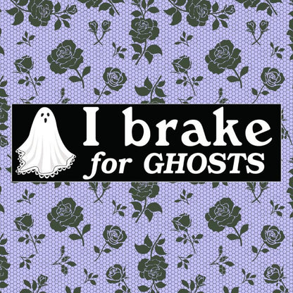 I Brake For Ghosts Bumper Sticker