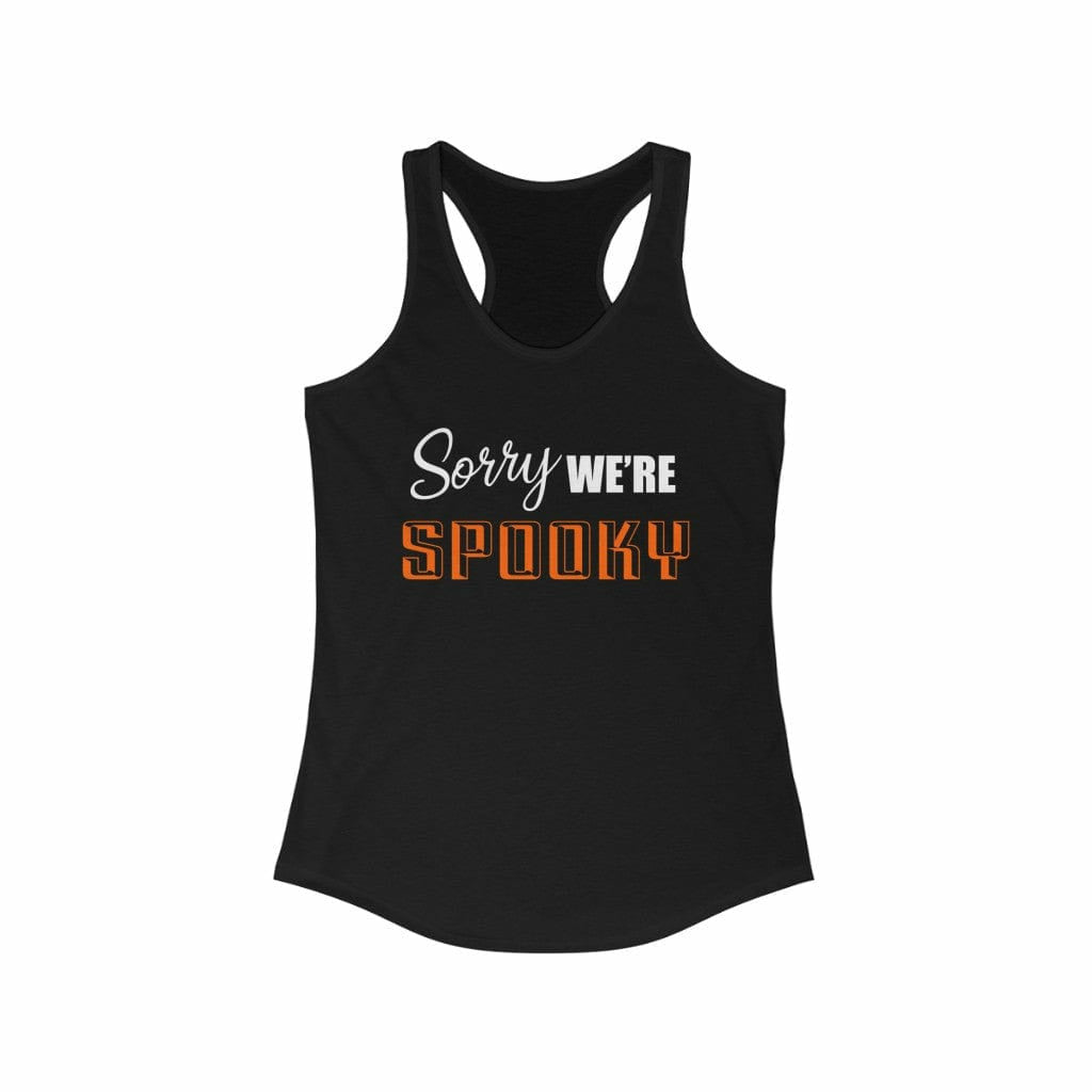 Sorry We're Spooky Racerback Tank