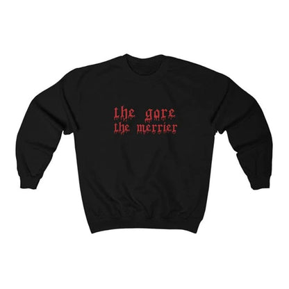 The Gore The Merrier Sweatshirt
