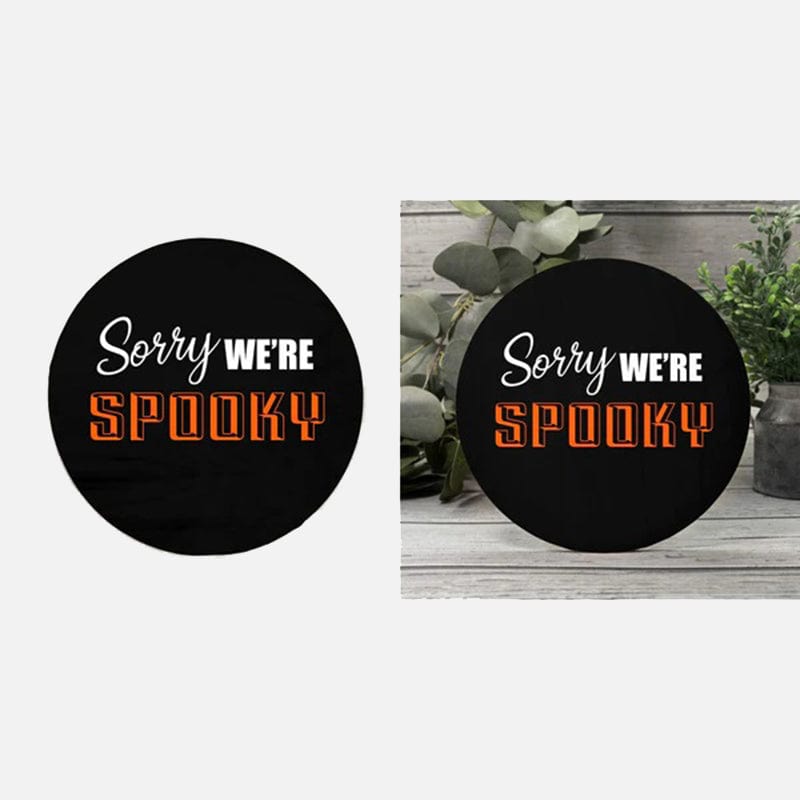 Sorry We're Spooky Wood Sign 10" (Round)